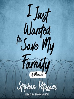 cover image of I Just Wanted to Save My Family